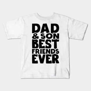 Dad and son best friends ever - happy friendship day Kids T-Shirt